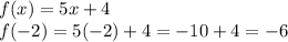 f(x)=5x+4\\f(-2)=5(-2)+4=-10+4=-6