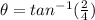 \theta = tan^{-1}(\frac{2}{4})