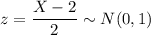 z = \dfrac{X - 2}{2} \sim N(0,1)