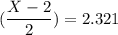 ( \dfrac{X-2}{2})= 2.321