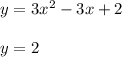 y=3x^2-3x+2\\\\y=2