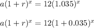 a(1+r)^{x}=12(1.035)^{x}\\\\a(1+r)^{x}=12(1+0.035)^{x}