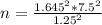 n  = \frac{1.645^2 *  7.5^2 }{1.25^2 }