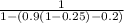 \frac{1}{1 -(0.9 ( 1 -0.25) - 0.2)}