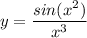 y=\dfrac{sin(x^2)}{x^3}