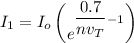 I_1 = I_o \begin {pmatrix}  e^{\dfrac{0.7}{nv_T}-1} \end {pmatrix}