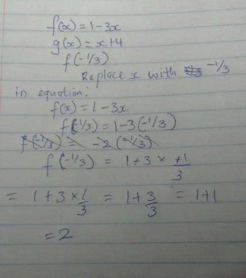 F(x)=1-3x and g(x)=x+4 calculate f(-1/3)
