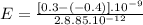 E = \frac{[0.3-(-0.4)].10^{-9}}{2.8.85.10^{-12}}