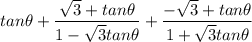 tan\theta+\dfrac{\sqrt3+tan\theta}{1-\sqrt3 tan\theta}+\dfrac{-\sqrt3+tan\theta}{1+\sqrt3tan\theta}