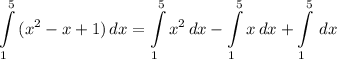 \displaystyle \int\limits^5_1 {(x^2 - x + 1)} \, dx = \int\limits^5_1 {x^2} \, dx - \int\limits^5_1 {x} \, dx + \int\limits^5_1 {} \, dx