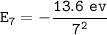 \mathtt{E_7 =- \dfrac{13.6\ ev}{7^2}}
