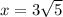 x = 3 \sqrt 5}