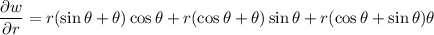 \dfrac{\partial w}{\partial r}=r(\sin\theta+\theta)\cos\theta+r(\cos\theta+\theta)\sin\theta+r(\cos\theta+\sin\theta)\theta