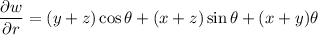 \dfrac{\partial w}{\partial r}=(y+z)\cos\theta+(x+z)\sin\theta+(x+y)\theta