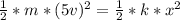 \frac{1}{2} * m*  (5v)^ 2  =  \frac{1}{2} *  k  *  x^2