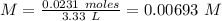 M=\frac{0.0231~moles}{3.33~L}=0.00693~M
