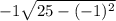-1\sqrt{25-(-1)^{2}}