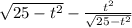 \sqrt{25-t^{2}} -\frac{t^{2}}{\sqrt{25-t^{2}} }