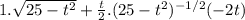 1.\sqrt{25-t^{2}}+\frac{t}{2}.(25-t^{2})^{-1/2}(-2t)