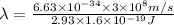 \lambda=\frac{6.63\times 10^{-34}\times 3\times 10^8m/s}{2.93\times 1.6\times 10^{-19}J}