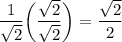\dfrac{1}{\sqrt2}\bigg(\dfrac{\sqrt2}{\sqrt2}\bigg)=\dfrac{\sqrt2}{2}