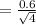 = \frac{0.6}{\sqrt{4} }