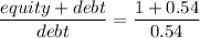 \dfrac{equity+debt}{debt}=\dfrac{1+0.54}{0.54}