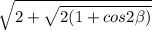 \sqrt{2+\sqrt{2(1+cos2\beta)}}}