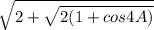 \sqrt{2+\sqrt{2(1+cos4A)}}}