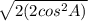 \sqrt{2(2cos^2A)}