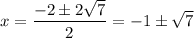\displaystyle x=\frac{-2\pm 2\sqrt{7}}{2}=-1 \pm \sqrt{7}