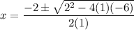 \displaystyle x=\frac{-2\pm\sqrt{2^2-4(1)(-6)}}{2(1)}