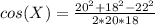 cos(X) = \frac{20^2 + 18^2 - 22^2}{2*20*18}