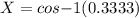 X = cos{-1}(0.3333)