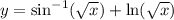 y=\sin^{-1}(\sqrt x)+\ln(\sqrt x)