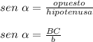 sen\ \alpha=\frac{opuesto}{hipotenusa}\\\\sen\ \alpha=\frac{BC}{b}