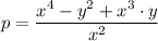 p = \dfrac{x^4 - y^2 + x^3 \cdot y }{x^2}