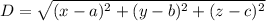 D=\sqrt{(x-a)^2+(y-b)^2+(z-c)^2}