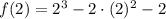 f(2) = 2^{3}-2\cdot (2)^{2}-2