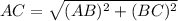 AC=\sqrt{(AB)^2+(BC)^2}