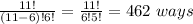 \frac{11!}{(11-6)!6!} =\frac{11!}{6!5!}=462 \ ways