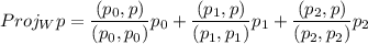 $Proj_W p = \frac{(p_0,p)}{(p_0,p_0)}p_0+\frac{(p_1,p)}{(p_1,p_1)}p_1+\frac{(p_2,p)}{(p_2,p_2)}p_2$