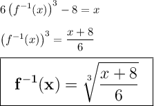 6\left( f^{-1}(x) \right) ^3-8 = x\\\\\left( f^{-1}(x) \right) ^3 =\dfrac{x+8}{6}\\\\\Large \boxed{\sf \bf \ \ f^{-1}(x)=\sqrt[3]{\dfrac{x+8}{6}}\ \ }
