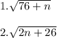 1. \sqrt{76+n}\\\\2. \sqrt{2n+26}