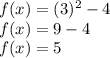 f(x)=(3)^2-4\\f(x)=9-4\\f(x)=5