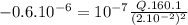 -0.6.10^{-6} = 10^{-7}\frac{Q.160.1}{(2.10^{-2})^{2}}
