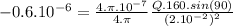 -0.6.10^{-6} = \frac{4.\pi.10^{-7}}{4.\pi}\frac{Q.160.sin(90)}{(2.10^{-2})^{2}}