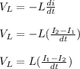 V_L = -L\frac{di}{dt}\\\\ V_L = -L(\frac{I_2-I_1}{dt} )\\\\V_L = L(\frac{I_1-I_2}{dt} )\\\\