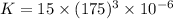 K=15\times (175)^3\times 10^{-6}