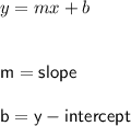 y=mx+b \\ \\ \\ \sf m= slope \\ \\ b=y -intercept